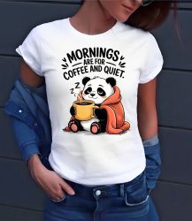 Mornings Are For Coffee And Quiet