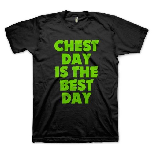 Chest Day Is The Best Day