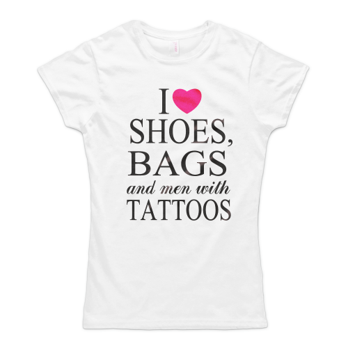 I Love Shoes Bags And Men With Tattoos