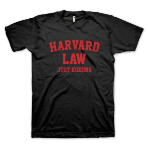 Harvard Law - Just Kidding