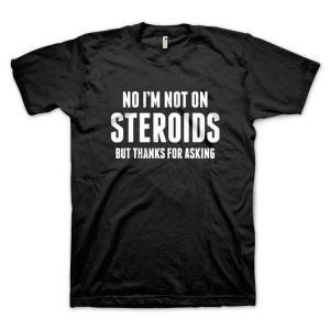 I'm Not On Steroids (размер XL, мъжка)