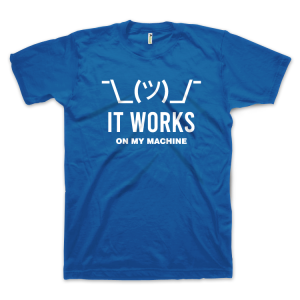 It Works On My Machine