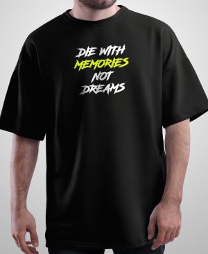 Oversize тениска Die With Memories Not Dreams - черна