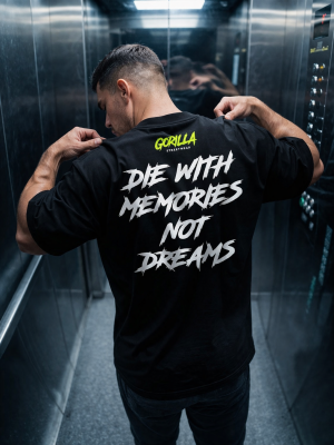 Oversize тениска Die With Memories Not Dreams - черна