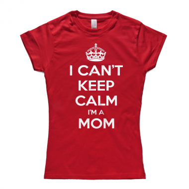 I Can't Keep Calm Im A Mom