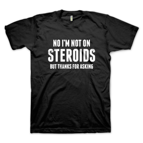 I'm Not On Steroids