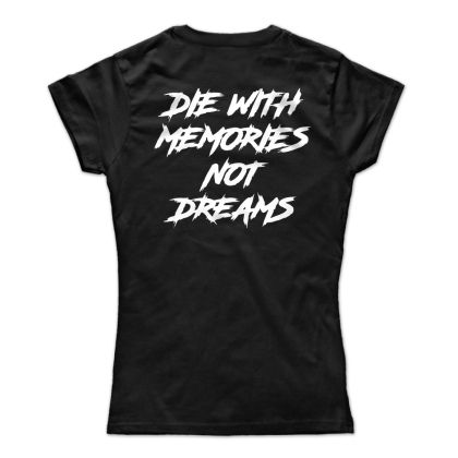 Die With Memories Not Dreams