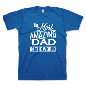 The Most Amazing Dad in the World