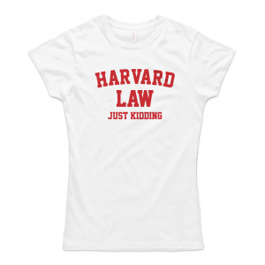 Harvard Law - Just Kidding