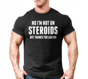 I'm Not On Steroids (размер XL, мъжка)