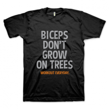 Biceps Dont Grow On Trees
